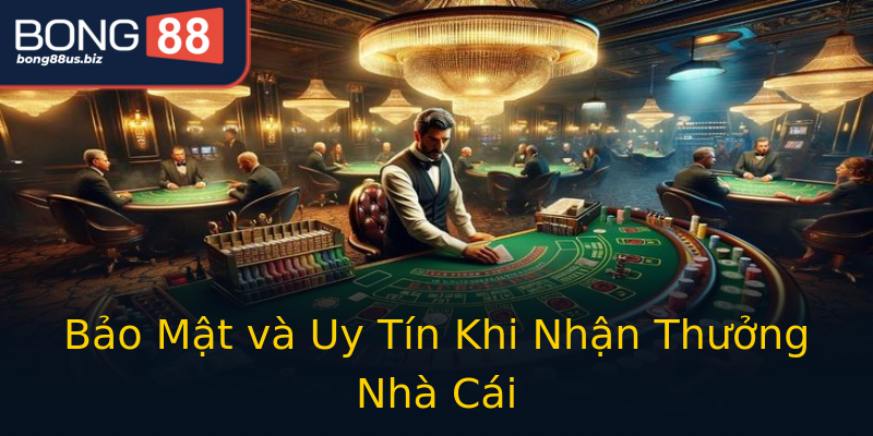 Bảo Mật và Uy Tín Khi Nhận Thưởng Nhà Cái Bảo Mật và Uy Tín Khi Nhận Thưởng Nhà Cái