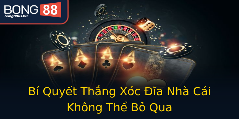 Bí Quyết Thắng Xóc Đĩa Nhà Cái Không Thể Bỏ Qua Bí Quyết Thắng Xóc Đĩa Nhà Cái Không Thể Bỏ Qua