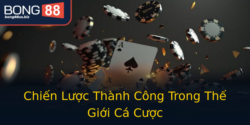 Chiến Lược Thành Công Trong Thế Giới Cá Cược Chiến Lược Thành Công Trong Thế Giới Cá Cược