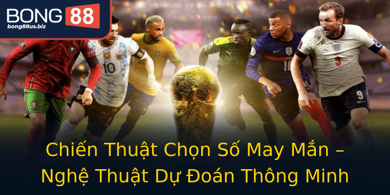 Chiến Thuật Chọn Số May Mắn – Nghệ Thuật Dự Đoán Thông Minh Chiến Thuật Chọn Số May Mắn – Nghệ Thuật Dự Đoán Thông Minh