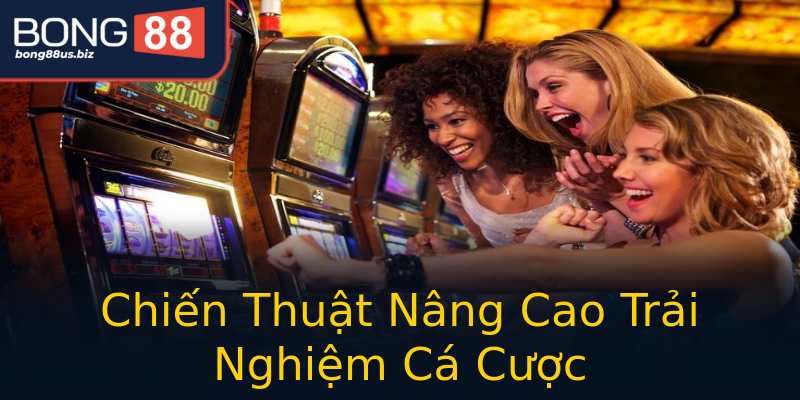 Chiến Thuật Nâng Cao Trải Nghiệm Cá Cược Chiến Thuật Nâng Cao Trải Nghiệm Cá Cược