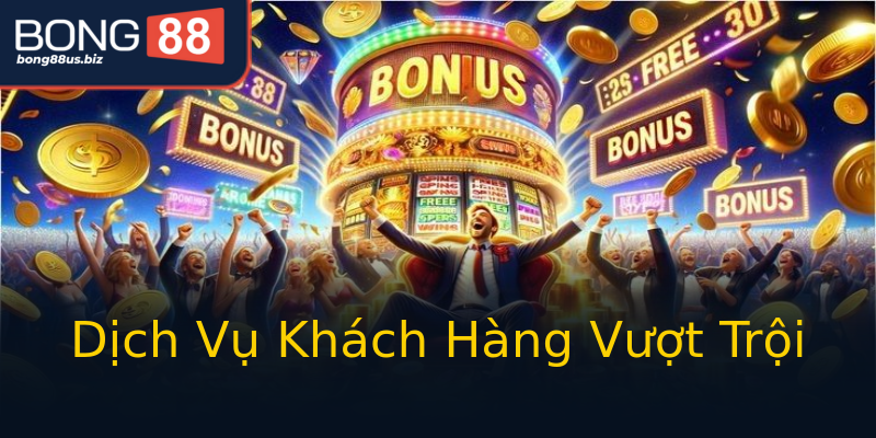 Dịch Vụ Khách Hàng Vượt Trội Dịch Vụ Khách Hàng Vượt Trội