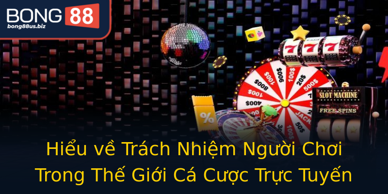 Hiểu về Trách Nhiệm Người Chơi Trong Thế Giới Cá Cược Trực Tuyến Hiểu về Trách Nhiệm Người Chơi Trong Thế Giới Cá Cược Trực Tuyến