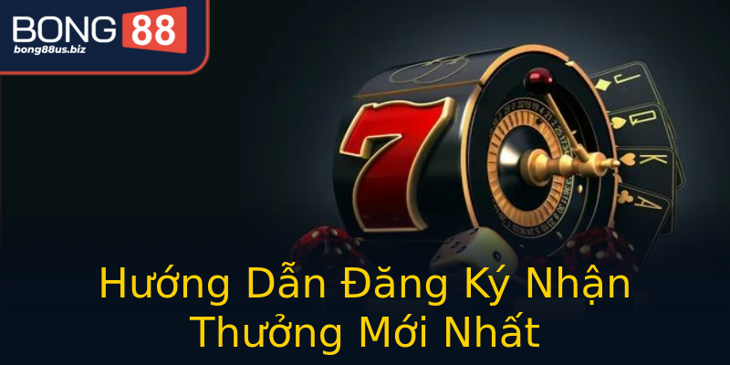 Hướng Dẫn Đăng Ký Nhận Thưởng Mới Nhất Hướng Dẫn Đăng Ký Nhận Thưởng Mới Nhất