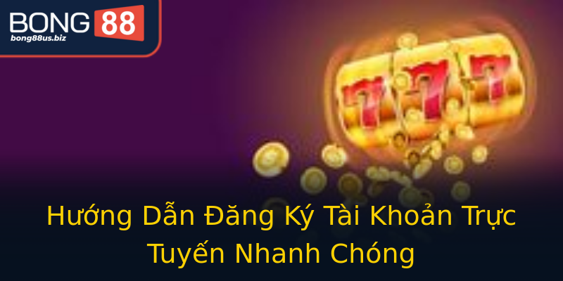 Hướng Dẫn Đăng Ký Tài Khoản Trực Tuyến Nhanh Chóng Hướng Dẫn Đăng Ký Tài Khoản Trực Tuyến Nhanh Chóng