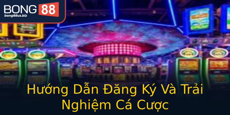 Hướng Dẫn Đăng Ký Và Trải Nghiệm Cá Cược Hướng Dẫn Đăng Ký Và Trải Nghiệm Cá Cược
