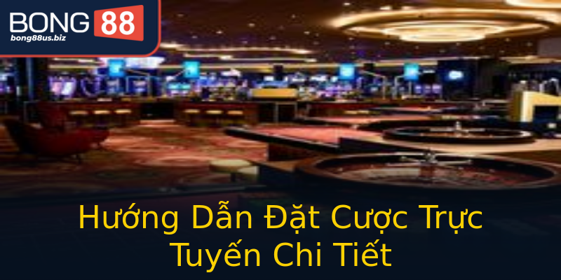 Hướng Dẫn Đặt Cược Trực Tuyến Chi Tiết Hướng Dẫn Đặt Cược Trực Tuyến Chi Tiết