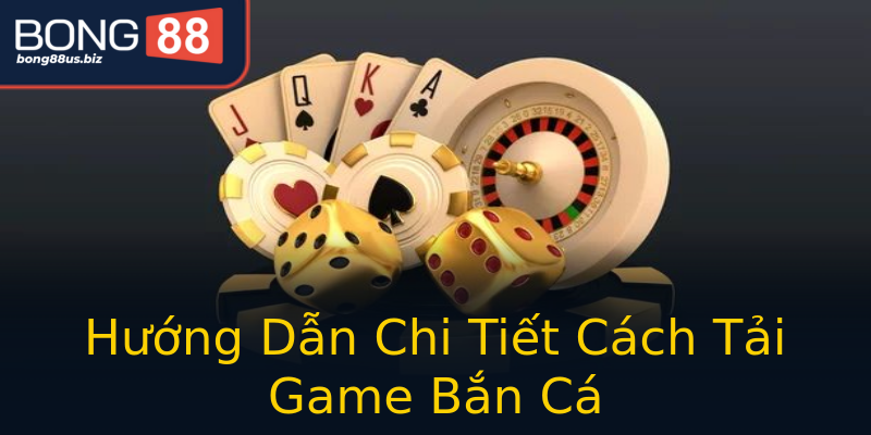 Hướng Dẫn Chi Tiết Cách Tải Game Bắn Cá Hướng Dẫn Chi Tiết Cách Tải Game Bắn Cá
