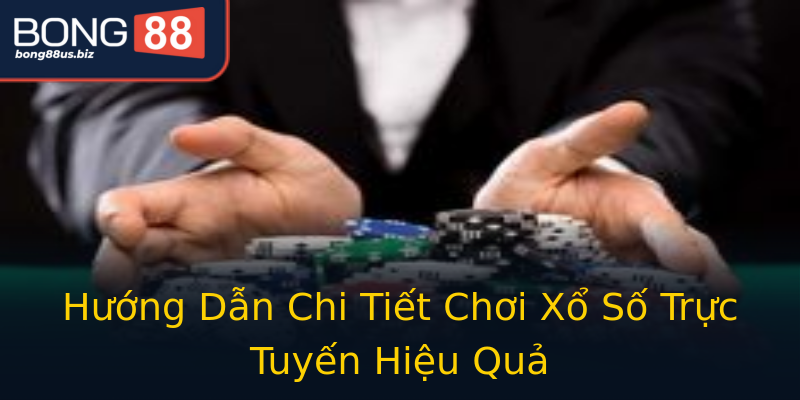 Hướng Dẫn Chi Tiết Chơi Xổ Số Trực Tuyến Hiệu Quả Hướng Dẫn Chi Tiết Chơi Xổ Số Trực Tuyến Hiệu Quả