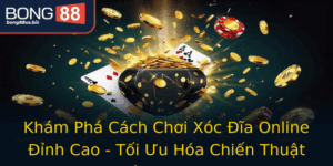 Kham Pha Cach Choi Xoc Ia Online Inh Cao Toi Uu Hoa Chien Thuat Tren Bong88
