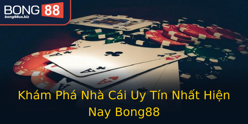 Khám Phá Nhà Cái Uy Tín Nhất Hiện Nay Bong88 Khám Phá Nhà Cái Uy Tín Nhất Hiện Nay Bong88
