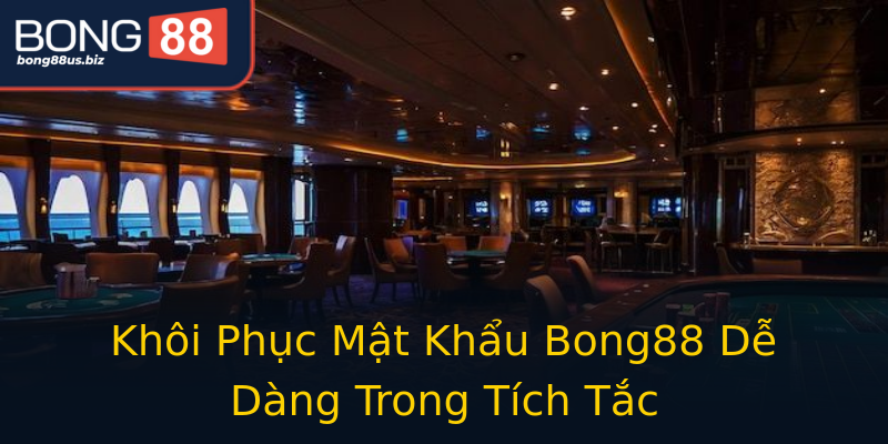 Khôi Phục Mật Khẩu Bong88 Dễ Dàng Trong Tích Tắc Khôi Phục Mật Khẩu Bong88 Dễ Dàng Trong Tích Tắc