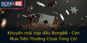 Khuyen Mai Nap Au Bong88 Con Mua Tien Thuong Chua Tung Co