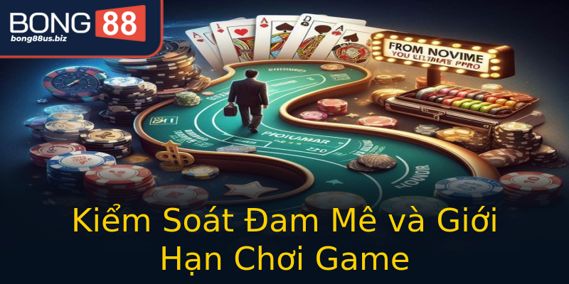 Kiểm Soát Đam Mê và Giới Hạn Chơi Game Kiểm Soát Đam Mê và Giới Hạn Chơi Game
