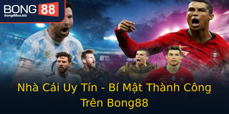 Nhà Cái Uy Tín - Bí Mật Thành Công Trên Bong88 Nhà Cái Uy Tín - Bí Mật Thành Công Trên Bong88