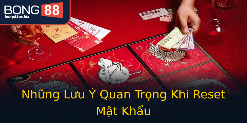 Những Lưu Ý Quan Trọng Khi Reset Mật Khẩu Những Lưu Ý Quan Trọng Khi Reset Mật Khẩu
