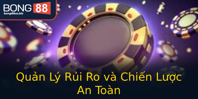 Quản Lý Rủi Ro và Chiến Lược An Toàn Quản Lý Rủi Ro và Chiến Lược An Toàn