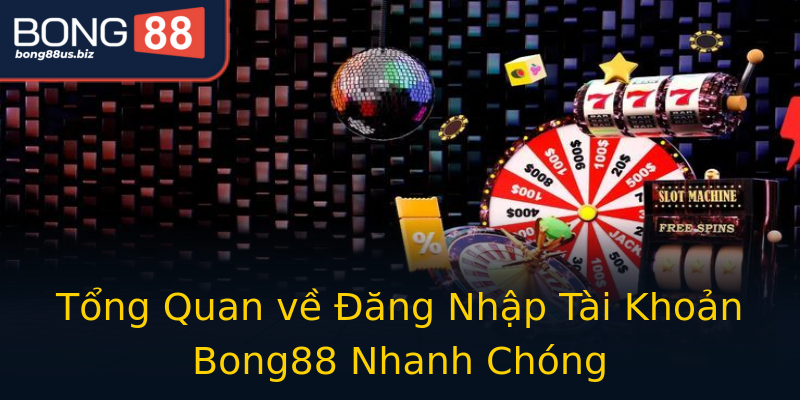 Tổng Quan về Đăng Nhập Tài Khoản Bong88 Nhanh Chóng Tổng Quan về Đăng Nhập Tài Khoản Bong88 Nhanh Chóng