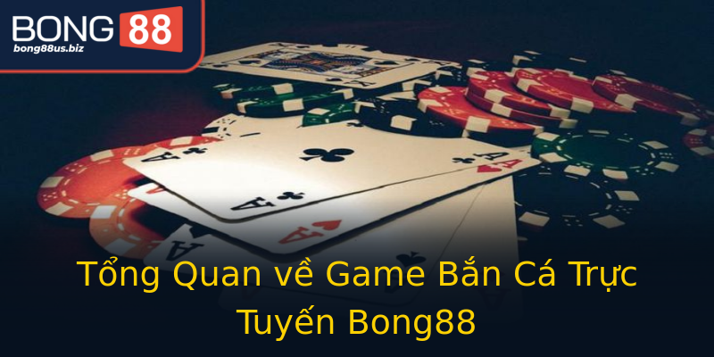 Tổng Quan về Game Bắn Cá Trực Tuyến Bong88 Tổng Quan về Game Bắn Cá Trực Tuyến Bong88