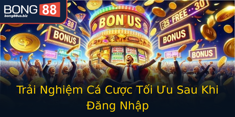 Trải Nghiệm Cá Cược Tối Ưu Sau Khi Đăng Nhập Trải Nghiệm Cá Cược Tối Ưu Sau Khi Đăng Nhập
