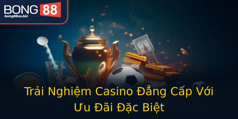 Trải Nghiệm Casino Đẳng Cấp Với Ưu Đãi Đặc Biệt Trải Nghiệm Casino Đẳng Cấp Với Ưu Đãi Đặc Biệt