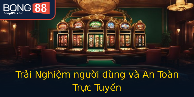 Trải Nghiệm người dùng và An Toàn Trực Tuyến Trải Nghiệm người dùng và An Toàn Trực Tuyến